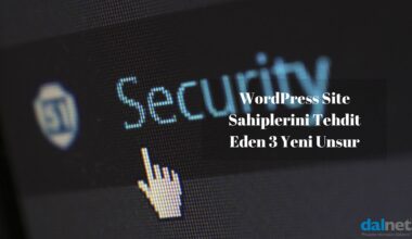 WordPress Site Sahiplerini Tehdit Eden 3 Yeni Unsur