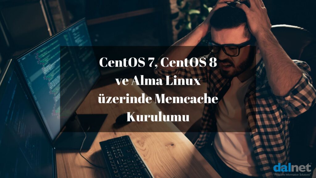 CentOS 7, CentOS 8 ve Alma Linux üzerinde Memcache Kurulumu