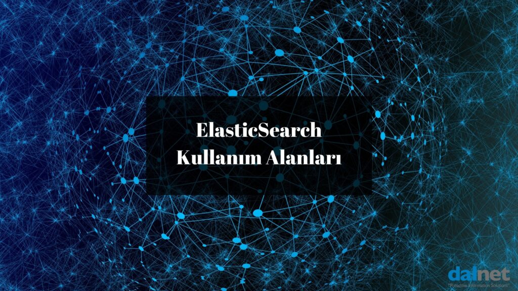 ElasticSearch Kullanım Alanları