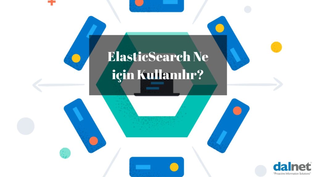 ElasticSearch Ne için Kullanılır?
